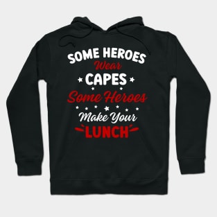 Heroes Make Your Lunch School Company Cafeteria Men Women Hoodie